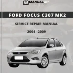 Ford Focus C307 Mk2 2004 To 2009 Service Repair Manual - Workshop Manual PDF Download