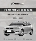 Ford Focus C307 Mk2 2004 To 2009 Service Repair Manual - Workshop Manual PDF Download